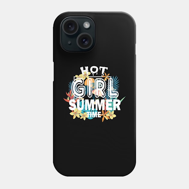 Hot Girl Summer Time Funny Summer Vacation Shirts For Girl Phone Case by YasOOsaY