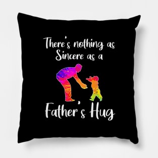 There’s nothing as sincere as a father’s hug Pillow