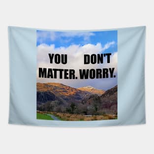 You Matter. Don't Worry Tapestry