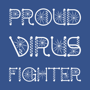 Proud Virus Fighter On Black T-Shirt