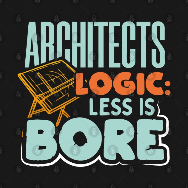 Architects Logic Less Is Bore by uncannysage