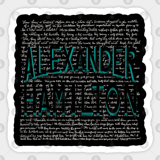 Alexander Hamilton With Lyric Background Hamilton Sticker Teepublic