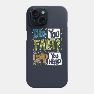 Did You Fart ? Crap You Heard Phone Case