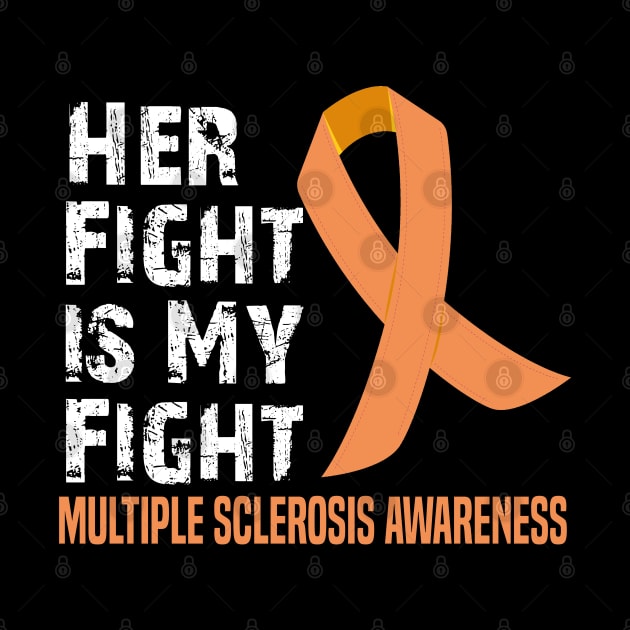 Her Fight is My Fight Multiple Sclerosis Awareness by mdr design