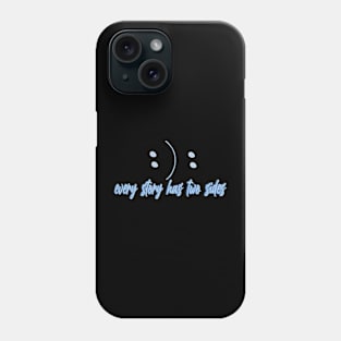 every story has two sides Phone Case