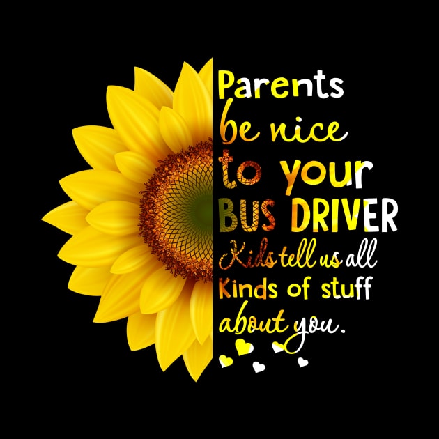 Parents Be Nice To You Bus Driver by heryes store