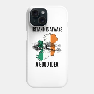 Ireland is Always good Idea Phone Case