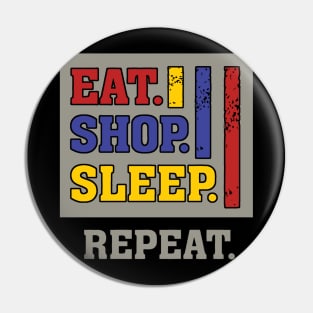 Eat shop sleep repeat funny humor Pin