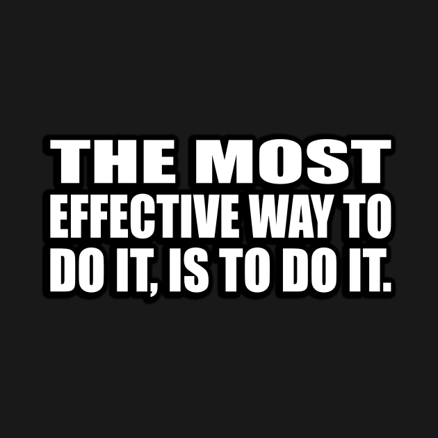 The most effective way to do it is to do it by D1FF3R3NT
