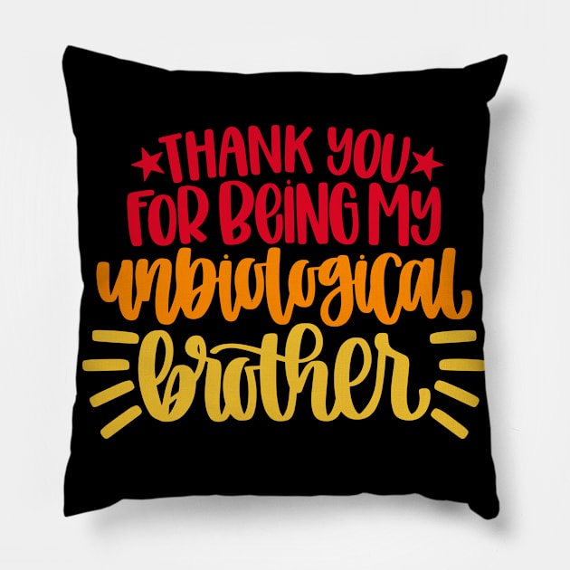 Thank You For Being My Unbiological Brother Pillow by HeroGifts