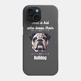 Just a kid who loves their Bulldog, white text Phone Case