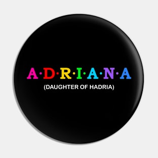 Adriana  - Daughter of Hadria (Northern Italy) Pin