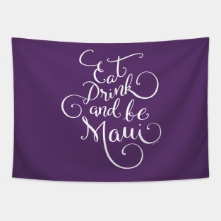 Eat Drink and be Maui White Hand Lettering Design Tapestry