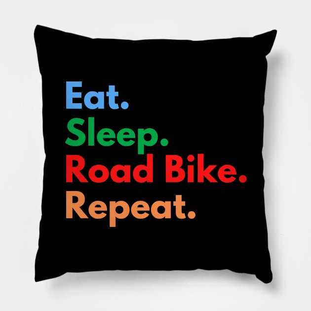 Eat. Sleep. Road Bike. Repeat. Pillow by Eat Sleep Repeat