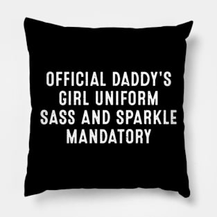 Official Daddy's Girl Uniform Sass and sparkle, mandatory Pillow