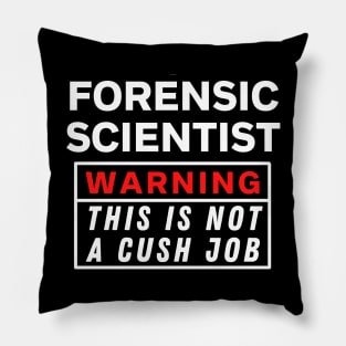 Forensic scientist Warning This Is Not A Cush Job Pillow