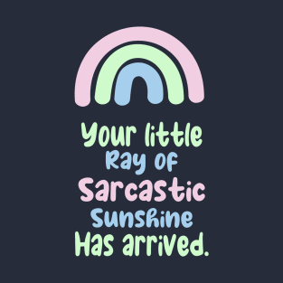 ray of sarcastic sunshine T-Shirt