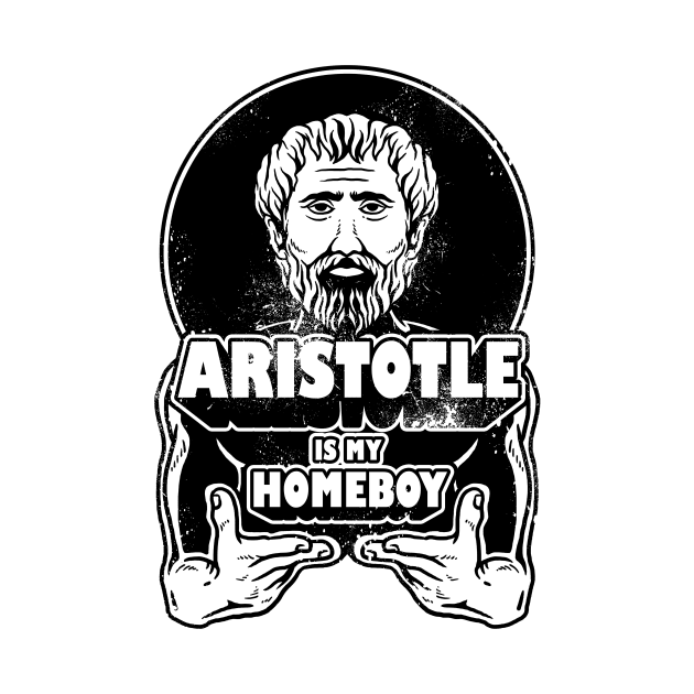 Aristotle Is My Homeboy by dumbshirts