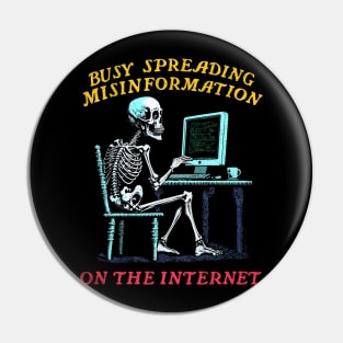 Busy Spreading Misinformation On The Internet Pin