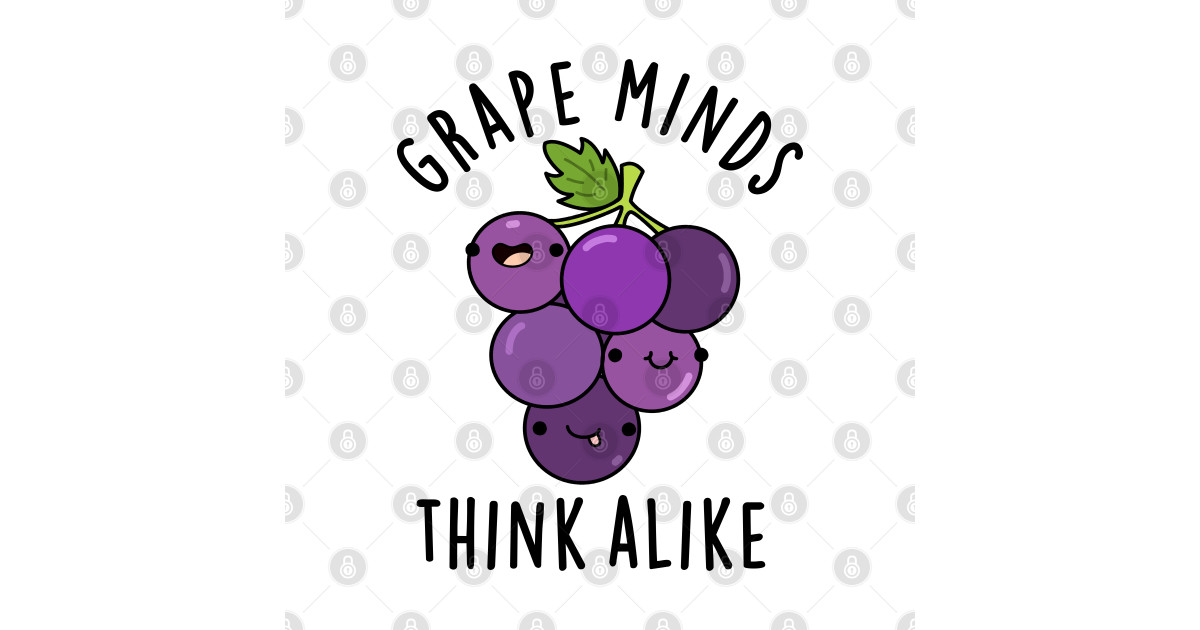 Grape Minds Think Alike Cute Fruit PUn - Grape Pun - T-Shirt | TeePublic
