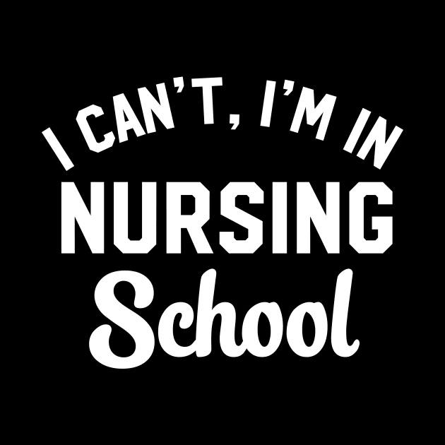 I Can't I'm In Nursing School by redsoldesign