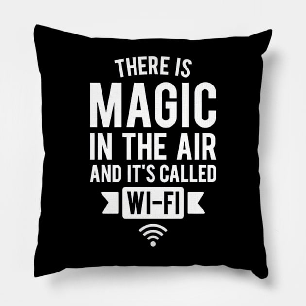 There Is Magic In The Air And It's Called Wifi Pillow by Ghost Of A Chance 
