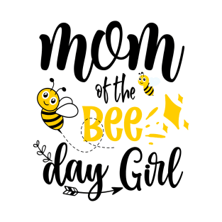 Mom Of The Bee Day Girl Gift T-Shirt