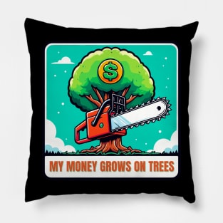 Funny My Money Grows On Trees For Arborists Pillow