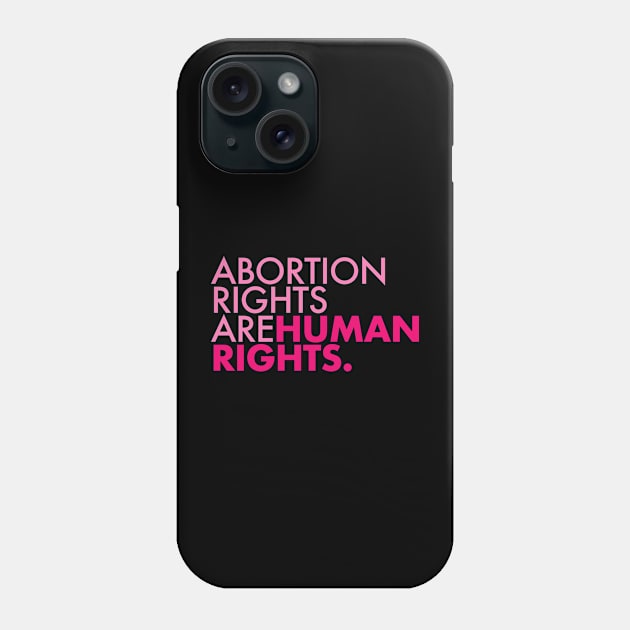 Abortion Rights are Human Rights (pinks) Phone Case by Tainted