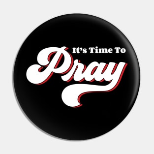 It's Time To Pray Pin