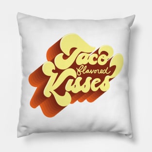 Taco Flavored Kisses Pillow