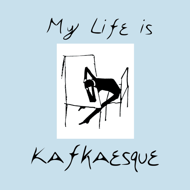 My Life is Kafkaesque (light) by tztees