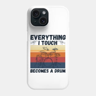 Everything I Touch Becomes A Drum Funny Drummer Phone Case