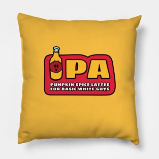 IPA: Pumpkin Spice Lattes for Basic White Guys Pillow