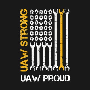 UAW Strong UAW Proud Union Pride UAW Laborer Worker T-Shirt