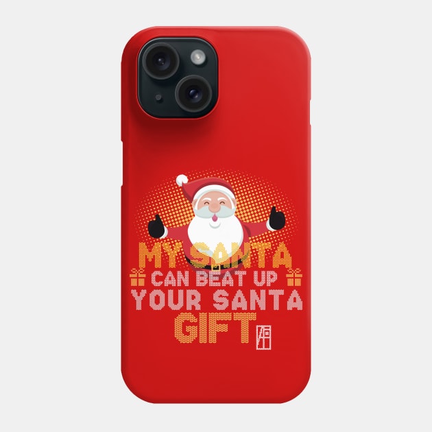 My SANTA Can Beat Up Your SANTA Gift - Family Christmas - Holidays Phone Case by ArtProjectShop