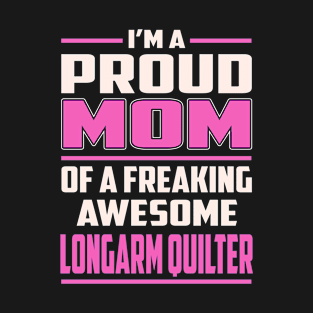 Proud MOM Longarm Quilter T-Shirt