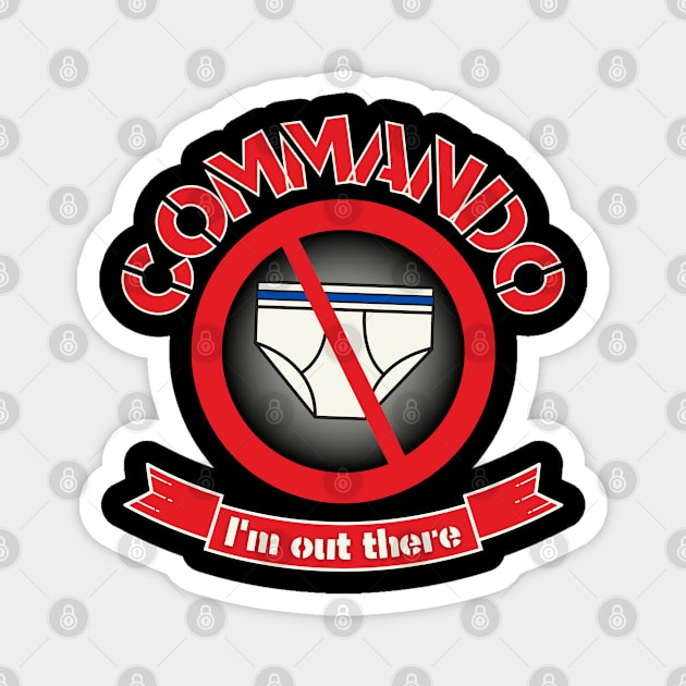 Commando I'm Out There Magnet by Kenny The Bartender's Tee Emporium