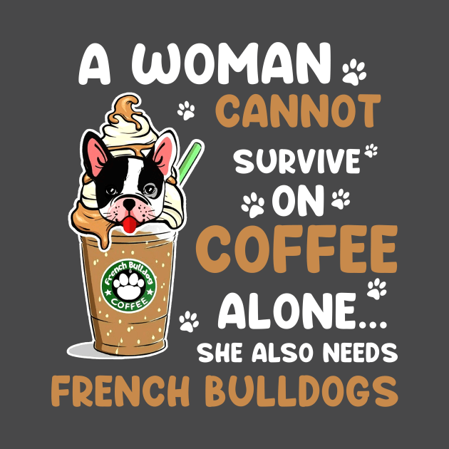 A Woman Cannot Survive On Coffee Alone She Also Needs Her Bulldog tshirt funny gift by American Woman