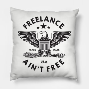 Freelance Ain't Free Pillow