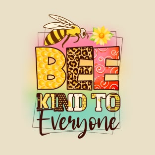 Be kind to everything T-Shirt