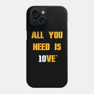 All You Need is 10VE™ Phone Case