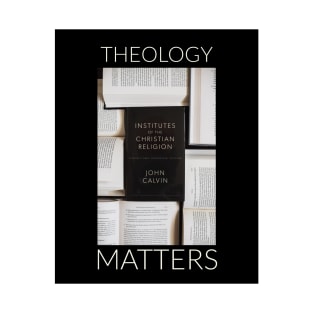 Theology Matters T-Shirt