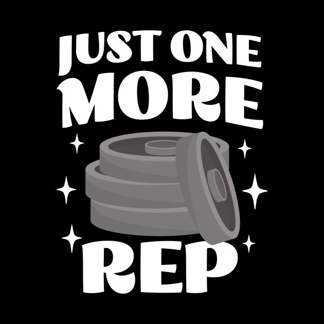 Just One More Rep - Funny Weightlifting Apparel - Workout Humor by TeeTopiaNovelty