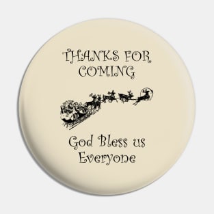 Thanks For Coming  Print Christmas Pin