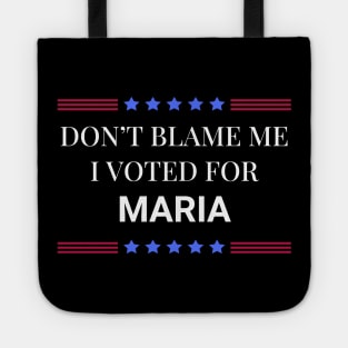 Don't Blame Me I Voted For Maria Tote