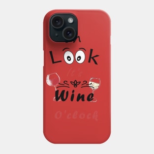 Oh Look it's Wine O'CLOCK Phone Case