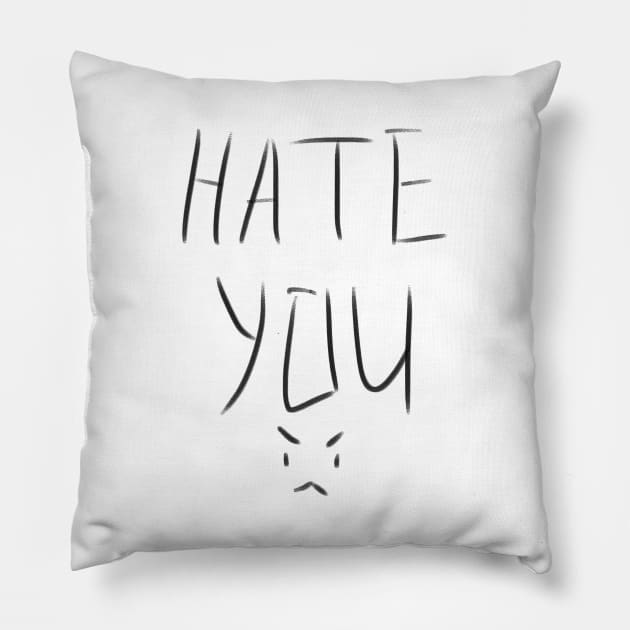 Hate You >:( Pillow by MtreTyTwo