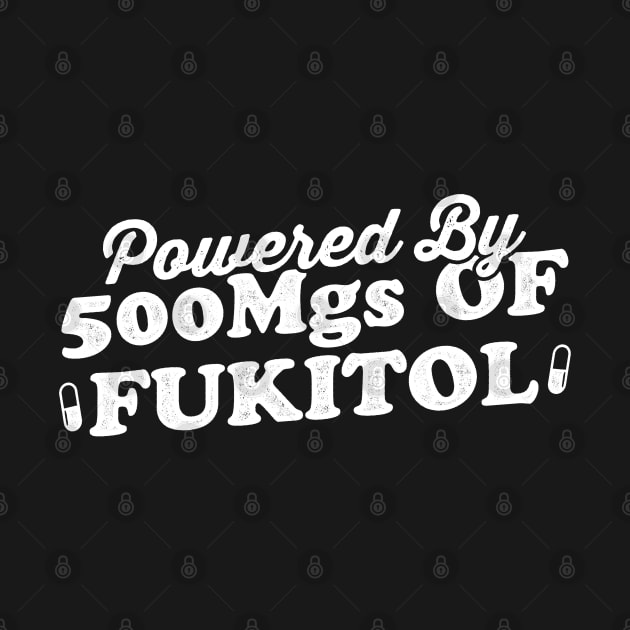 Powered By 500 mgs Of Fukitol by Noureddine Ahmaymou 