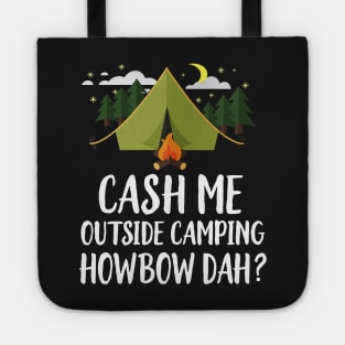 Cash Me Outside Camping Tote